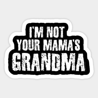 I'm NOT Your MAMA'S Grandma Sticker